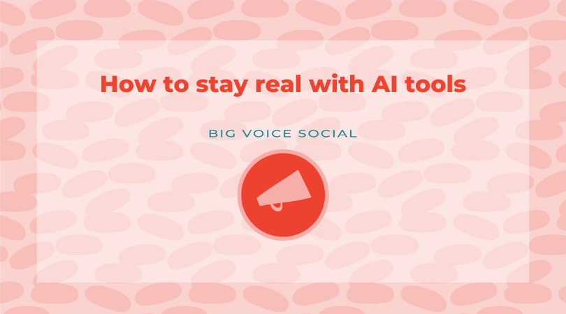 How to stay real with AI tools