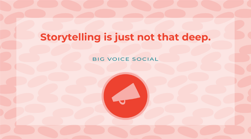 Having trouble telling your story? You’re thinking too hard.